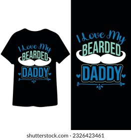 I love My Bearded Daddy t-shirt Design 