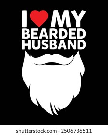 I love my bearded husband editable eps file.