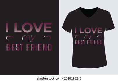 I love my best friend beautiful vector t-shirt