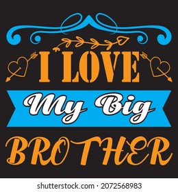 I love my big brother, t-shirt design vector file.
