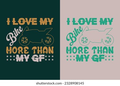  I Love My Bike More Than My Gf, Funny Biker Shirt My Own Bike, Motorcycle EPS JPG PNG, Biker T-Shirt Graphics, Funny Biker Shirt My Own Bike,