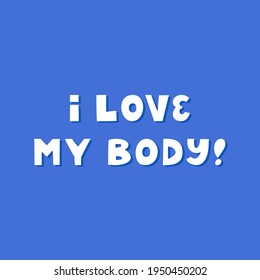 I love my body. Cute hand drawn lettering on blue background. Body positive quote.