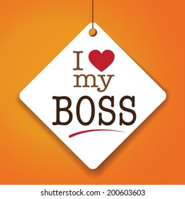 I love my boss, font type with signs, stickers and tags. Ideal for print poster, card, shirt, mug.Vector Paper Tag