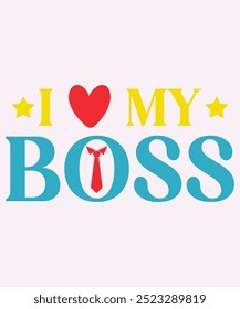 I Love My Boss T-Shirt Design, Boss T-Shirt, Boss Mug Design