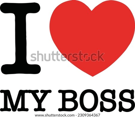 I Love My Boss Vector Eps