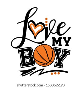 Love my boy vector file. Basketball family design. Sports decor. Image on a transparent background.