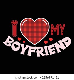 I Love My Boyfriend, Happy valentine shirt print template, 14 February typography design