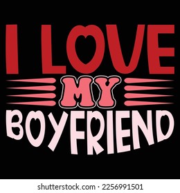 I Love My Boyfriend, Happy valentine shirt print template, 14 February typography design