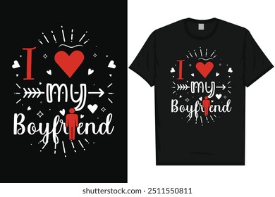 I love my boyfriend happy valentines day 14th February loves day typography tshirt design