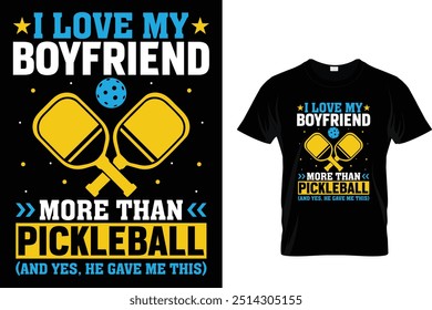 Eu amo meu namorado mais do que picleball (e sim, ele me deu isso) - Pickleball T shirt 