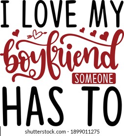 I Love My Boyfriend Someone Has To, Anti-Valentine Vector Quote