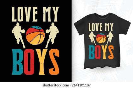 I Love My Boys Funny Kids Basketball Player Vintage Basketball T-shirt Design