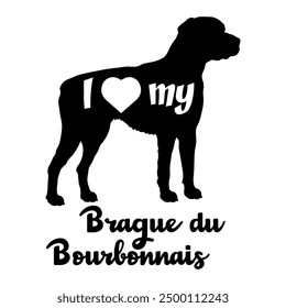 I love my Braque du Bourbonnais Dog silhouette dog breeds logo dog monogram vector
