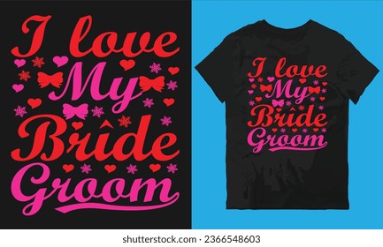 
I love my bride groom t-shirt design vector file