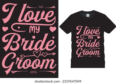 i love my bride groom t-shirtdesign