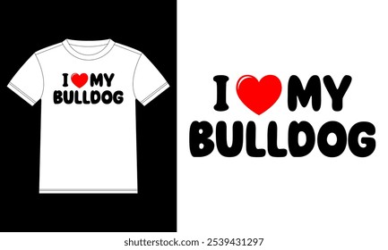 Me encanta mi Plantilla de diseño de camiseta Bulldog, etiqueta engomada de la ventana del coche, POD, cubierta, fondo negro aislado