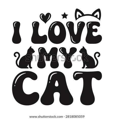 I love my cat cute typography graphic with typography illustration silhouette