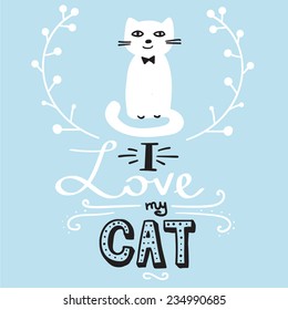 I love my cat. Hand drawn vector illustration with lettering.