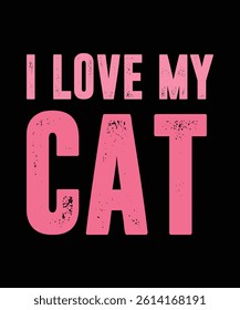 I LOVE MY CAT. T-SHIRT DESIGN BUNDLE. PRINT TEMPLATE.TYPOGRAPHY VECTOR ILLUSTRATION.