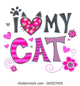 I Love my cat wallpaper on pink background with hearts, flowers, original text, kitty. Childish colorful t shirt design with pussy character in cartoon style