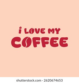 I love my coffee. Icon, branding, graphic design, illustration, typography, typography