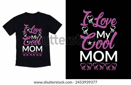 I Love My Cool Mom.
