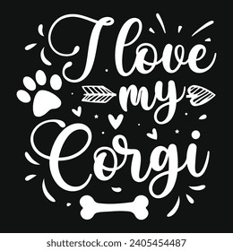 I love my corgi dogs typography tshirt design 