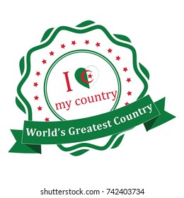 I love my country - Algeria, world's best country. Patriotic badge for print. 