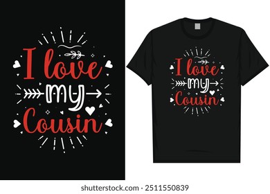 I love my cousin happy valentines day 14th February loves day typography tshirt design