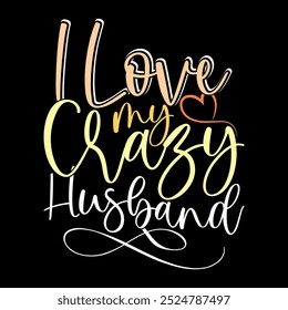 I Love My Crazy Husband Birthday Gift Signs Husband Lover Greeting, Crazy Husband Retro Greeting Vintage Style Design Illustration Art