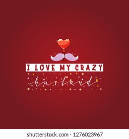 I love my crazy husband. Slogan about love, suitable as a Valentine's Day postcard and template t shirt
