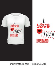 I love my crazy husband , vector , typography valentine's day t-shirt design .