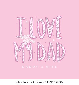 I love my dad cartoon drawing and slogan text on pink vector illustration design for kids fashion graphics and t shirt prints