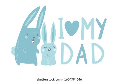 I love my dad. Cute hare rabbits father and baby. Vector childish illustration in simple cartoon hand-drawn style. The blue palette. Greeting card for father's day.