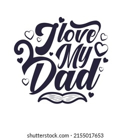 I love my dad happy father's day greeting card design typography hand lettering premium vector.