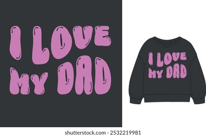 I Love my Dad slogan vector illustration for t-shirt and other uses.