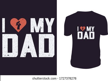 I love my dad ... t shirt. Happy Father's Day holiday. Illustration with phrase can be used to design of greeting cards and sites, printing on T-shirts, cups, etc.