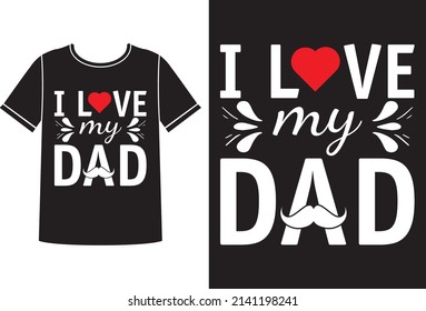 Love my dad t-shirt design concept