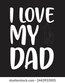 I love my dad tshirt design. This is best gift for fathers day. you can also use it for busniess.