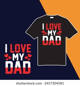 I Love My Dad. T-shirt Design. Vector Illustration.