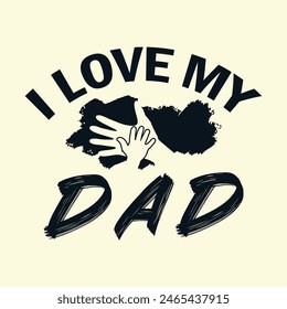 I love my dad tshirt design. This is best gift for fathers day. you can also use it for busniess.