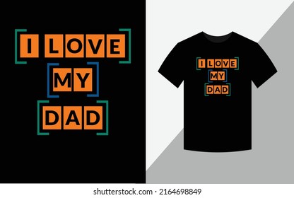 I Love my dad typography vector father's quote tshirt design