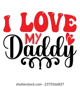 I Love My Daddy Love design