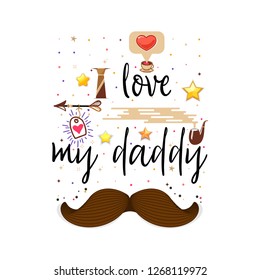 i love my daddy. Slogan about love, suitable as a Valentine's Day postcard and template t shirt