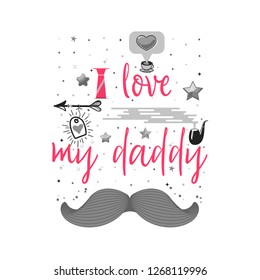 i love my daddy. Slogan about love, suitable as a Valentine's Day postcard and template t shirt