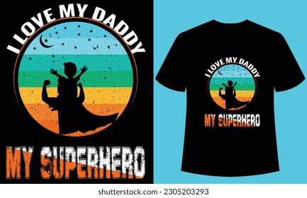 i love my daddy my superhero t shirt desing template,This design is perfect for t-shirts, posters, cards, mugs,totebags, stickers, apparel,hat, and merchandise.