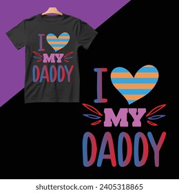 I Love My Daddy t shirt design,arts