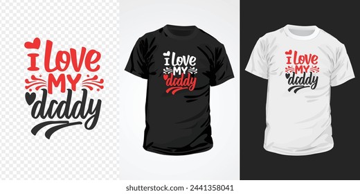 I love my daddy typography t-shirt design. Happy father's day inspirational quotes for t-shirts, social media content, wall art, greeting card design, and print template.