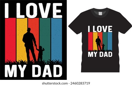 I love my  dad,father day t shirt design vector template typography unique t shirt design, Dad t Shirt  with black background.father lovers t shirt ready for benner,poster,pod any print,item
