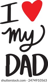 i love my dad,father's day,father day,fathers day,fathers day vector